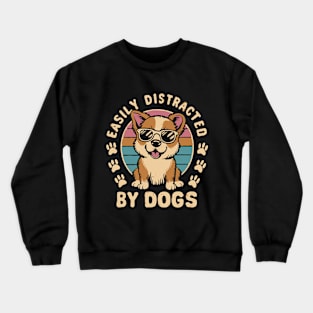 Easily Distracted By Dogs. Funny Dog Crewneck Sweatshirt